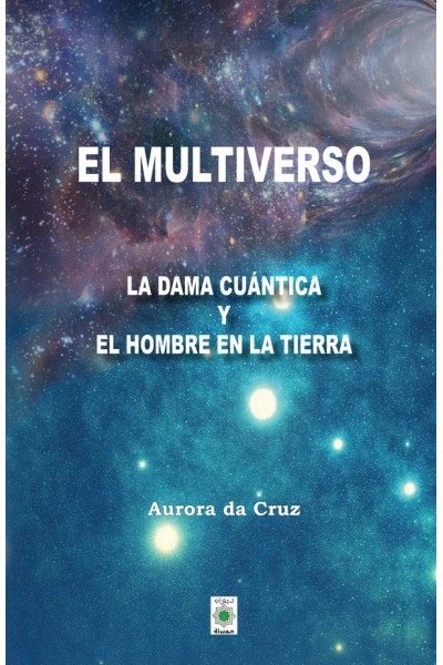 EL MULTIVERSO LA DAMA CUANTICA Y EL HOMBRE EN LA TIERRA