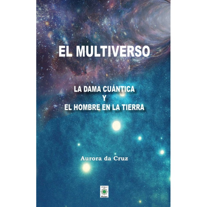 EL MULTIVERSO LA DAMA CUANTICA Y EL HOMBRE EN LA TIERRA