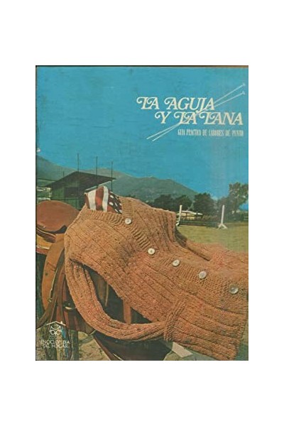 LA AGUJA Y LA LANA. GUIA PRACTICA DE LABORES DE PUNTO. VOLUMEN V