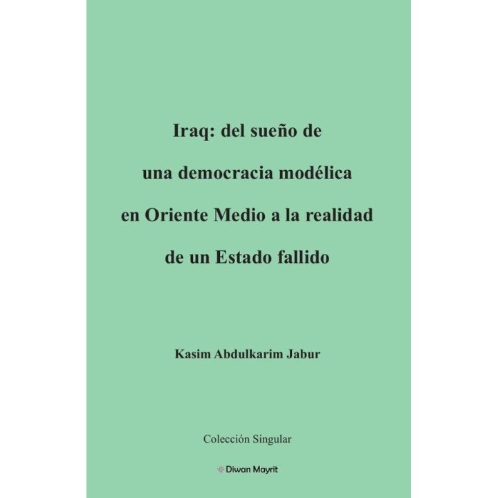 IRAQ DEL SUEÑO DE UNA DEMOCRACIA MODELICA EN ORIENTE MEDIO