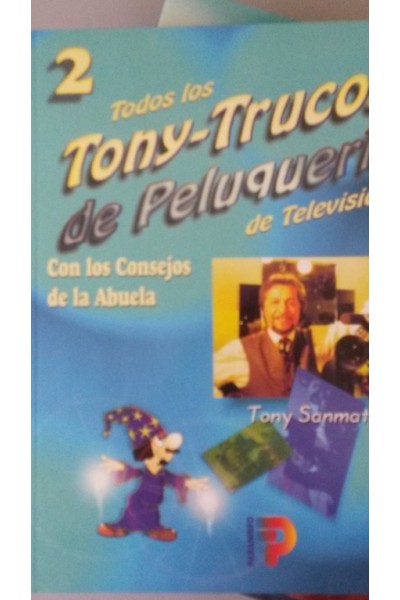 Todos los Tony-trucos de peluquería de televisión. Con los consejos de la Abuela.