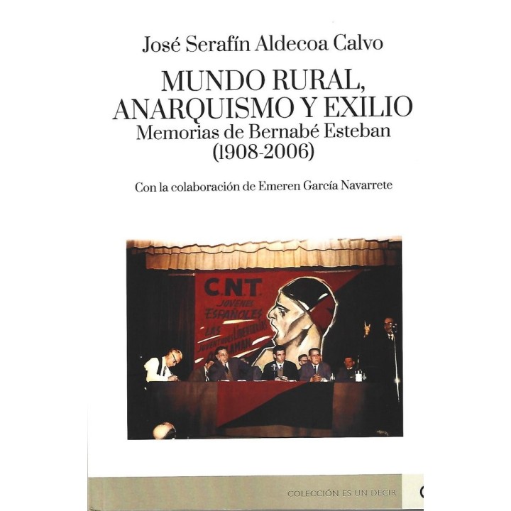 MUNDO RURAL ANARQUISMO Y EXILIO MEMORIAS DE BERNABE ESTEBA