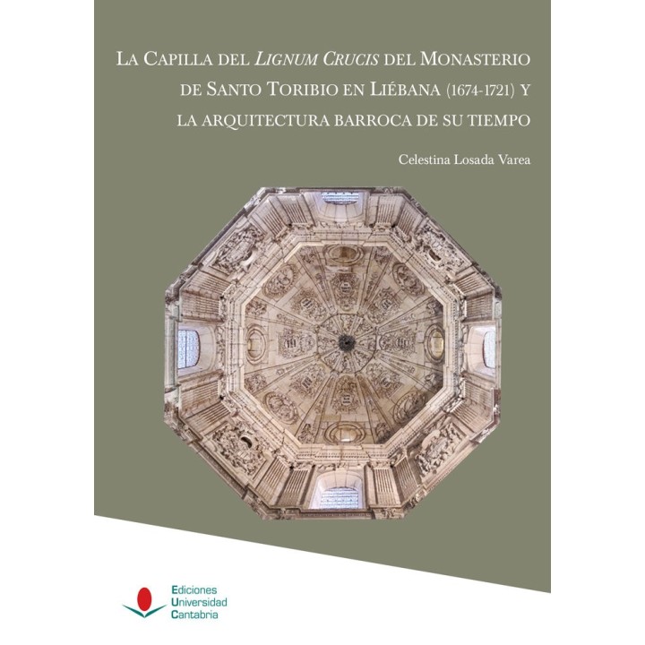 LA CAPILLA DEL LIGNUM CRUCIS DEL MONASTERIO DE SANTO TORIBIO