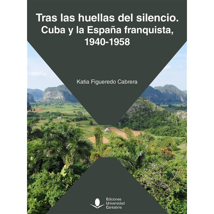 TRAS LAS HUELLAS DEL SILENCIO CUBA Y LA ESPAÑA FRANQUISTA,