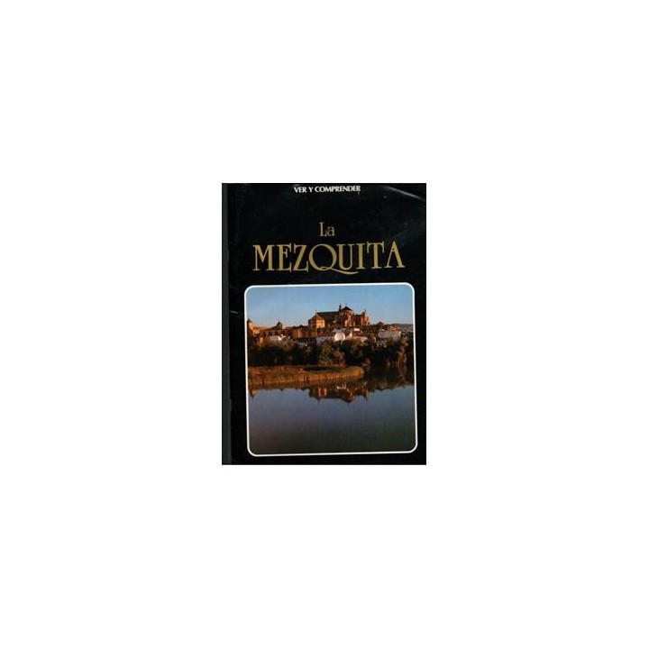 LA MEZQUITA DE CORDOBA. VER Y COMPRENDER.