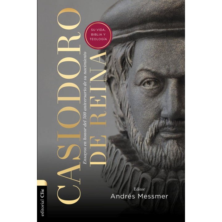 CASIODORO DE REINA SU VIDA BIBLIA Y TEOLOGIACASIODORO DE