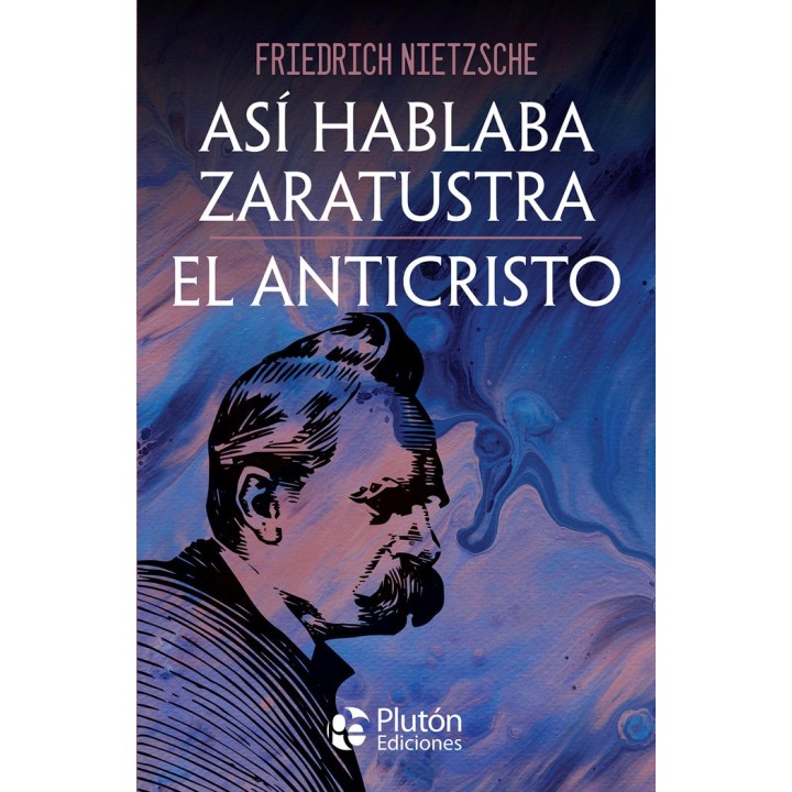 ASI HABLABA ZARATUSTRA Y EL ANTICRISTO