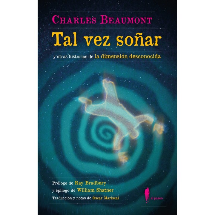 TAL VEZ SOÑAR Y OTRAS HISTORIAS DE LA DIMENSION DESCONOCIDA