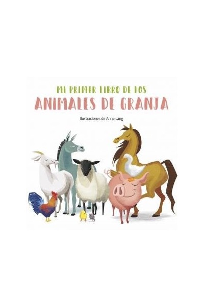 MI PRIMER LIBRO DE LOS ANIMALES DE LA GRANJA