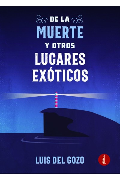 DE LA MUERTE Y OTROS LUGARES EXOTICOS