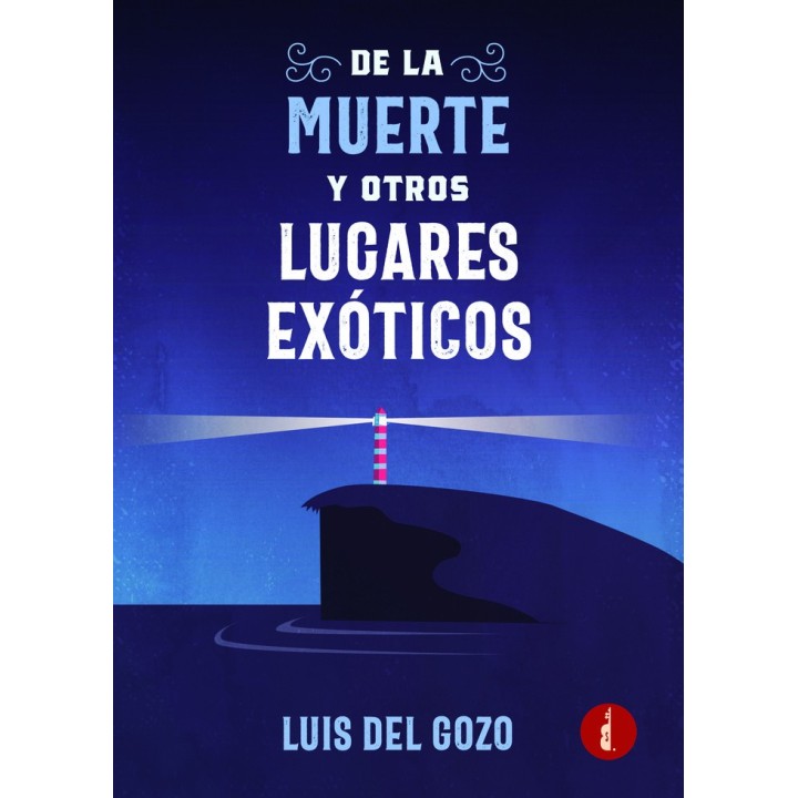 DE LA MUERTE Y OTROS LUGARES EXOTICOS
