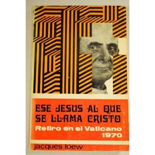 ESE JESUS AL QUE SE LLAMA CRISTO. Retiro en el Vaticano, 1970