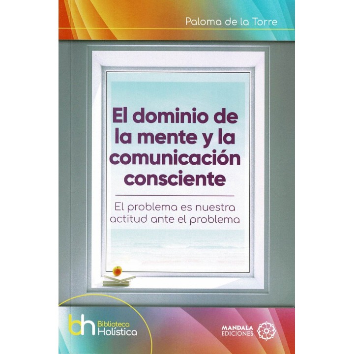 EL DOMINIO DE LA MENTE Y LA COMUNICACION CONSCIENTE