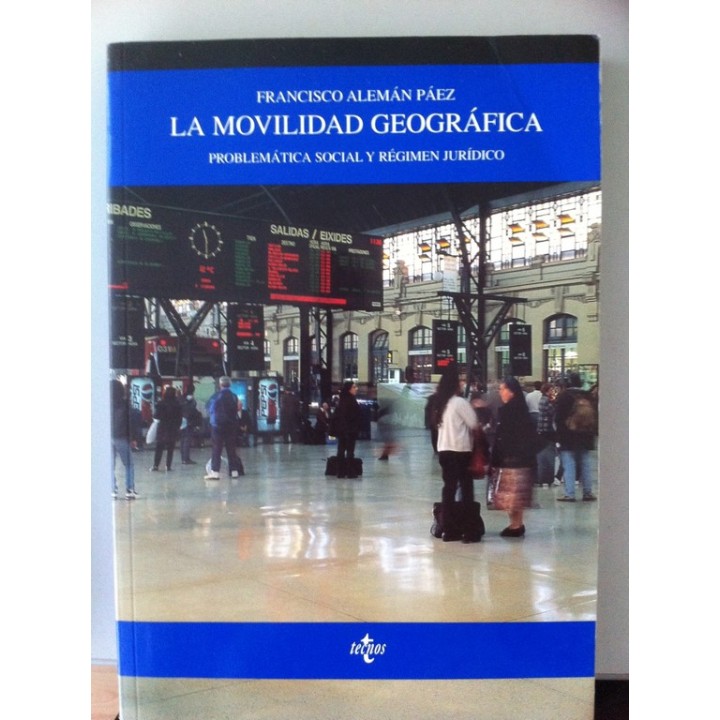 LA MOVILIDAD GEOGRAFICA. Problemática social y régimen jurídico