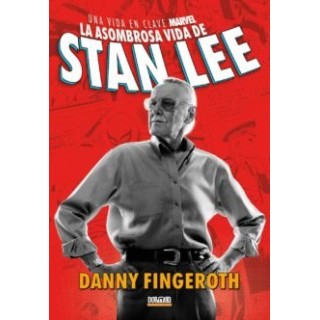 LA ASOMBROSA HISTORIA DE STAN LEE UNA VIDA EN CLAVE MARVEL