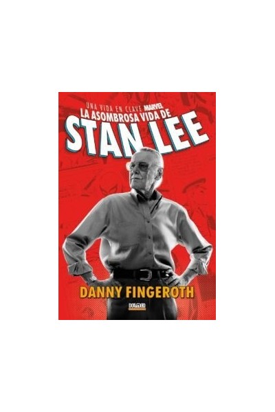 LA ASOMBROSA HISTORIA DE STAN LEE UNA VIDA EN CLAVE MARVEL