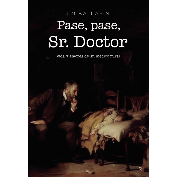 PASE PASE SR DOCTOR VIDA Y AMORES DE UN MEDICO RURAL