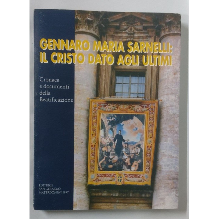 Gennaro Maria Sarnelli. Il Cristo dato Agli Ultimi