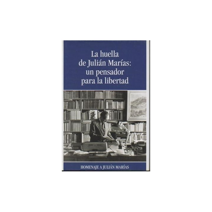 La huella de Julián Marías. Un pensador para la libertad