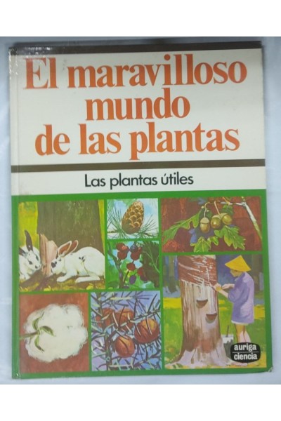 El Maravilloso mundo de las plantas. Las plantas Utiles