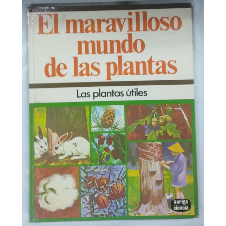 El Maravilloso mundo de las plantas. Las plantas Utiles