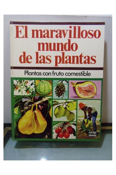 El Maravilloso mundo de las plantas. Plantas con fruto comestible