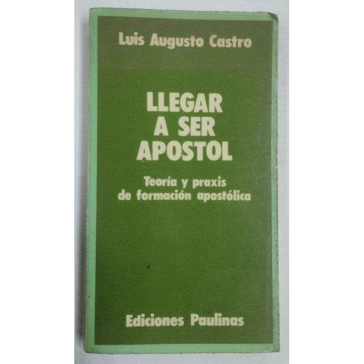 llegar a ser apostol. Teoria y praxis de formacion apostolica