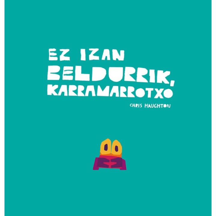 EZ IZAN BELDURRIK KARRAMARROTXO