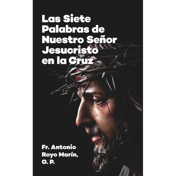 LAS SIETE PALABRAS DE NUESTRO SEÑOR JESUCRISTO EN LA CRUZ