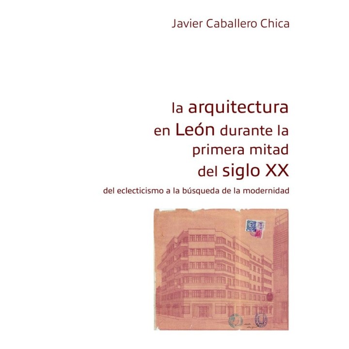 LA ARQUITECTURA EN LEON DURANTE LA PRIMERA MITAD S XX