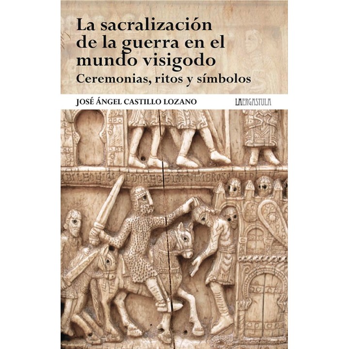 LA SACRALIZACION DE LA GUERRA EN EL MUNDO VISIGODO. CEREMON