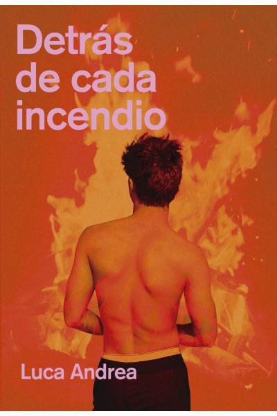 DETRAS DE CADA INCENDIO