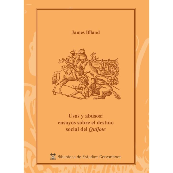USOS Y ABUSOS ENSAYOS SOBRE EL DESTINO SOCIAL DEL QUIJOTE