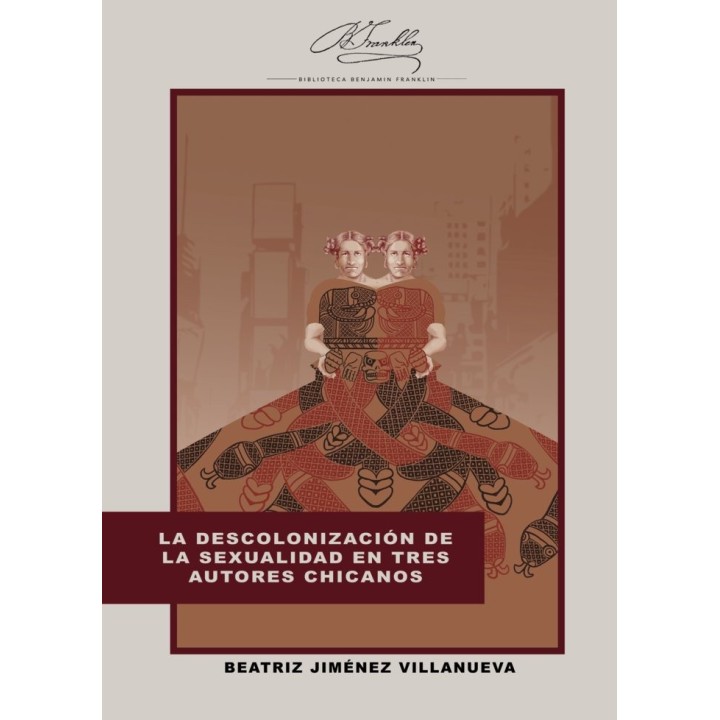 LA DESCOLONIZACION DE LA SEXUALIDAD EN TRES AUTORES CHICANOS