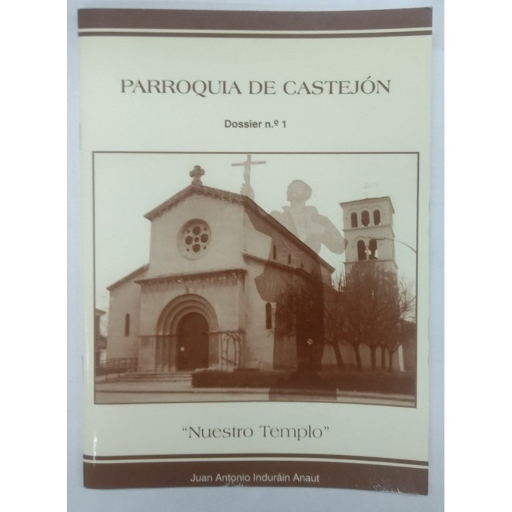 Parroquia de Castejon. Dossier Numero 1. Nuestro Templo