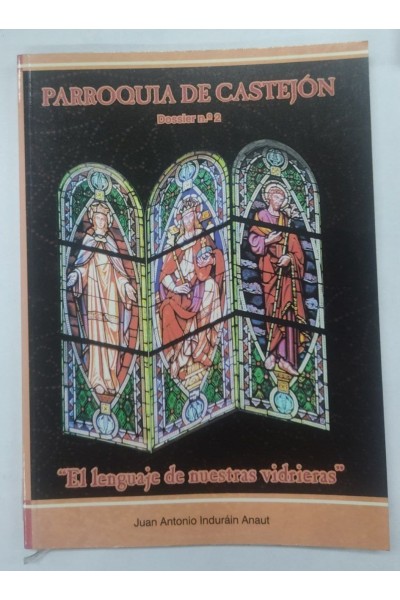 Parroquia de Castejon. Dossier Numero 2. El lenguaje de nuestras vidrieras
