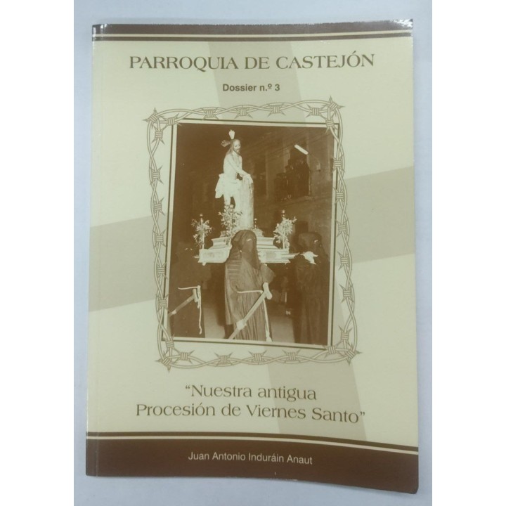 Parroquia de Castejon. Dossier Numero 3. Nuestra antigua procesion de Viernes Santo