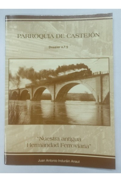 Parroquia de Castejon. Dossier Numero 5. Nuestra antigua Hermandad Ferroviaria