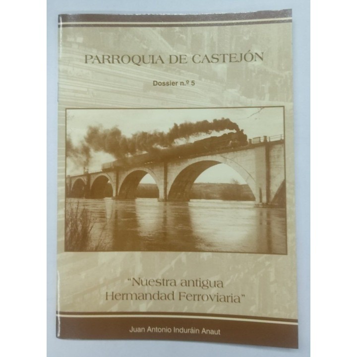 Parroquia de Castejon. Dossier Numero 5. Nuestra antigua Hermandad Ferroviaria