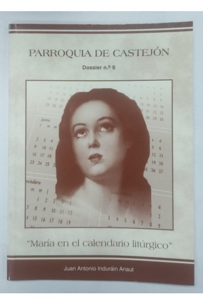 Parroquia de Castejon. Dossier Numero 9. Maria en el calendario liturgico