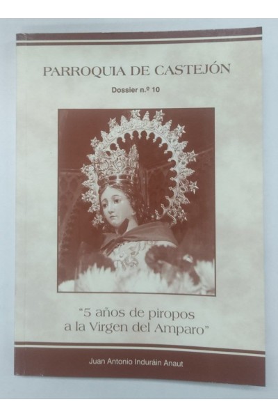 Parroquia de Castejon. Dossier Numero 10. 5 Años de piropos a la Virgen del Amparo