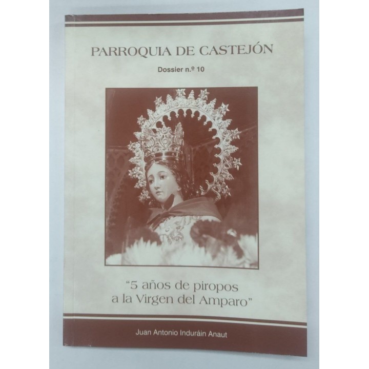 Parroquia de Castejon. Dossier Numero 10. 5 Años de piropos a la Virgen del Amparo