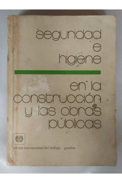 Seguridad e higiene en la construccion y las obras publicas