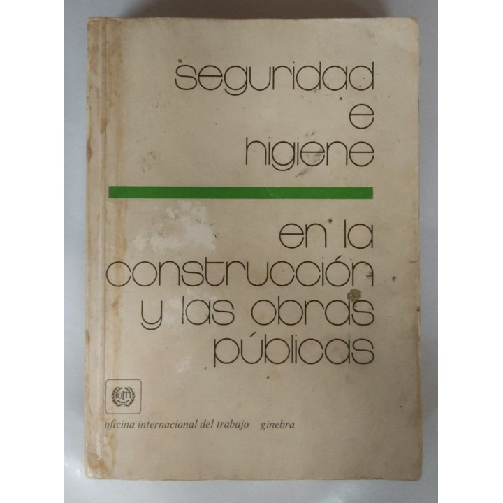 Seguridad e higiene en la construccion y las obras publicas