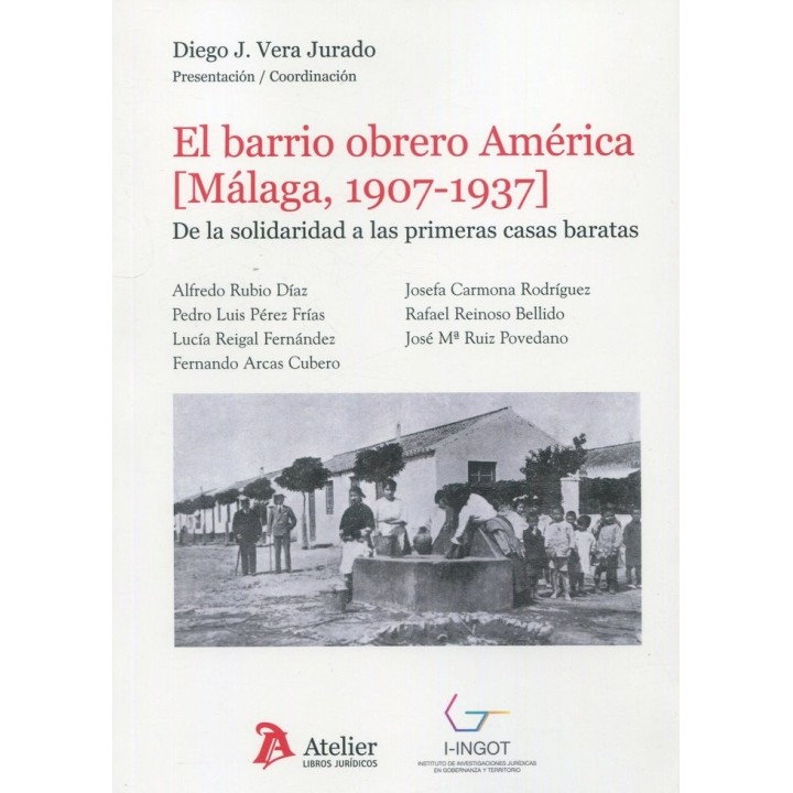 EL BARRIO OBRERO AMERICA MALAGA 1907 1937 DE LA SOLIDARIDAD