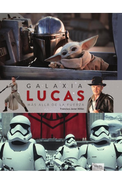 GALAXIA LUCAS MAS ALLA DE LA FUERZA EDICION ACTUALIZADA Y