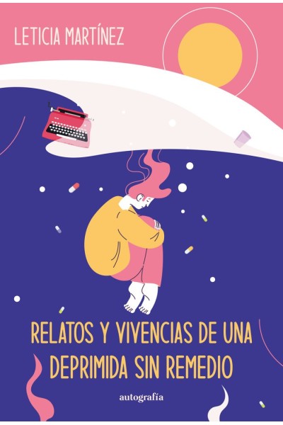 RELATOS Y VIVENCIAS DE UNA DEPRIMIDA SIN REMEDIO