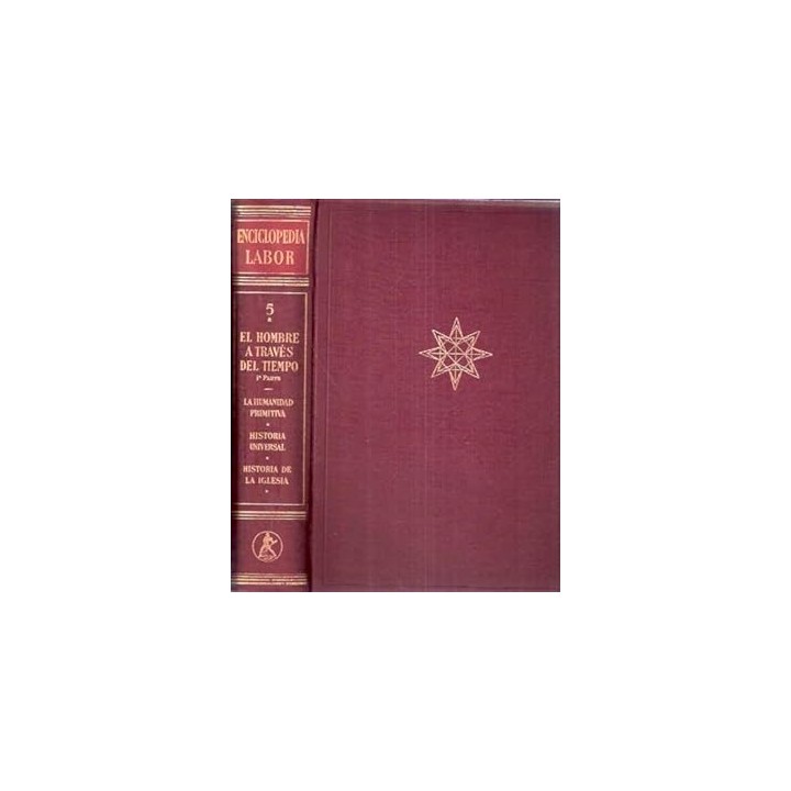 Enciclopedia Labor (5). El hombre a través del tiempo 1ra. parte: La humanidad primitiva...
