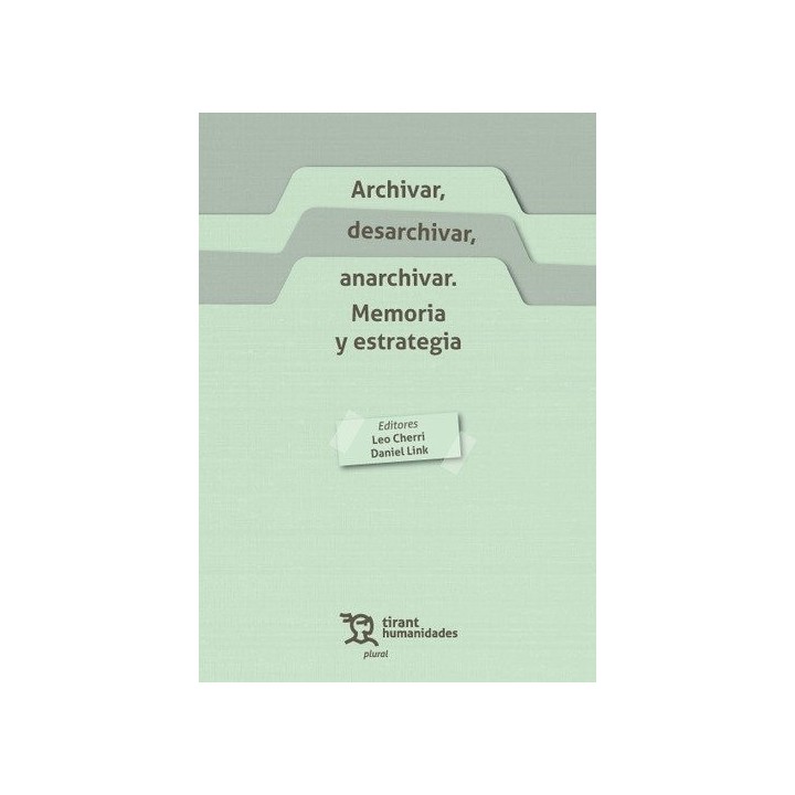 ARCHIVAR DESARCHIVAR ANARCHIVAR MEMORIA Y ESTRATEGIA