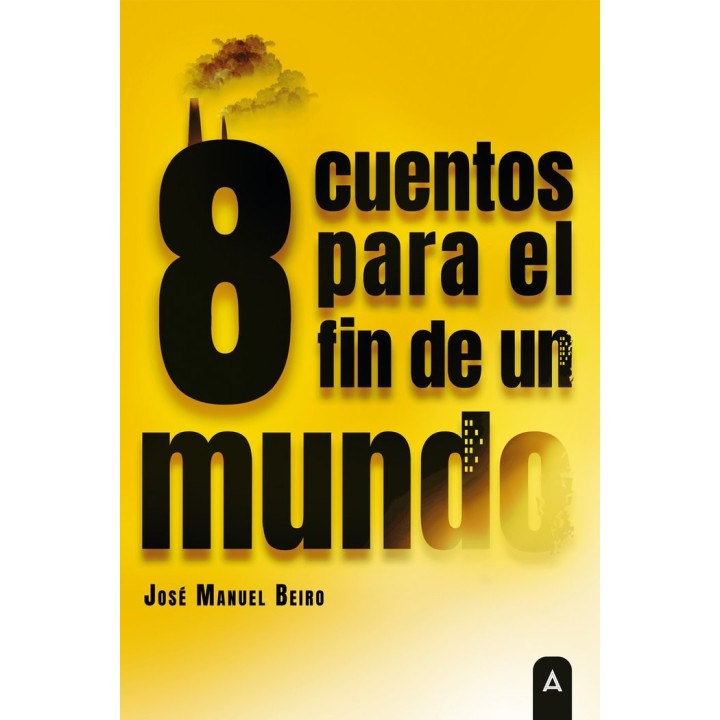 OCHO CUENTOS PARA EL FIN DE UN MUNDO